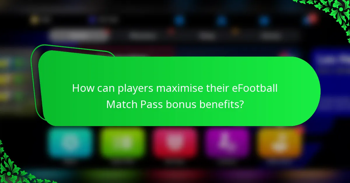 How can players maximise their eFootball Match Pass bonus benefits?