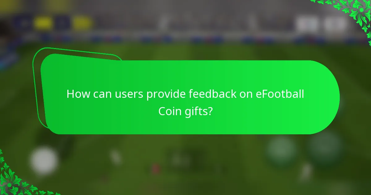 How can users provide feedback on eFootball Coin gifts?