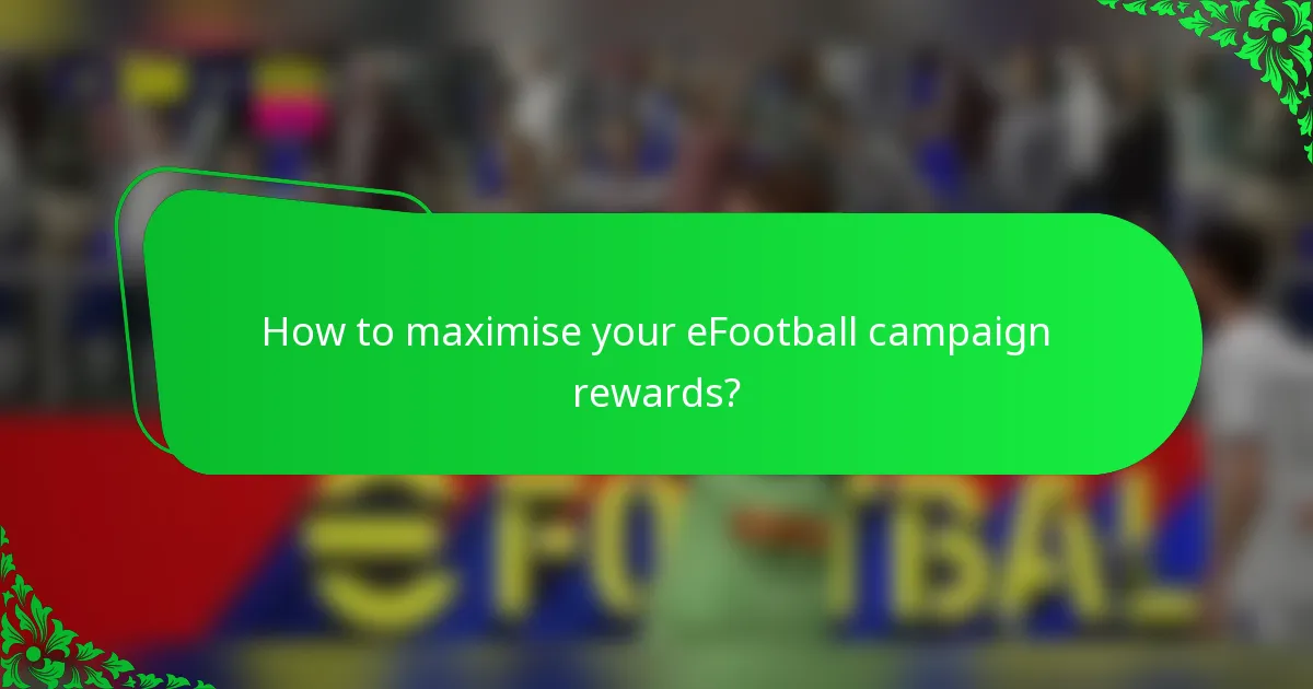 How to maximise your eFootball campaign rewards?