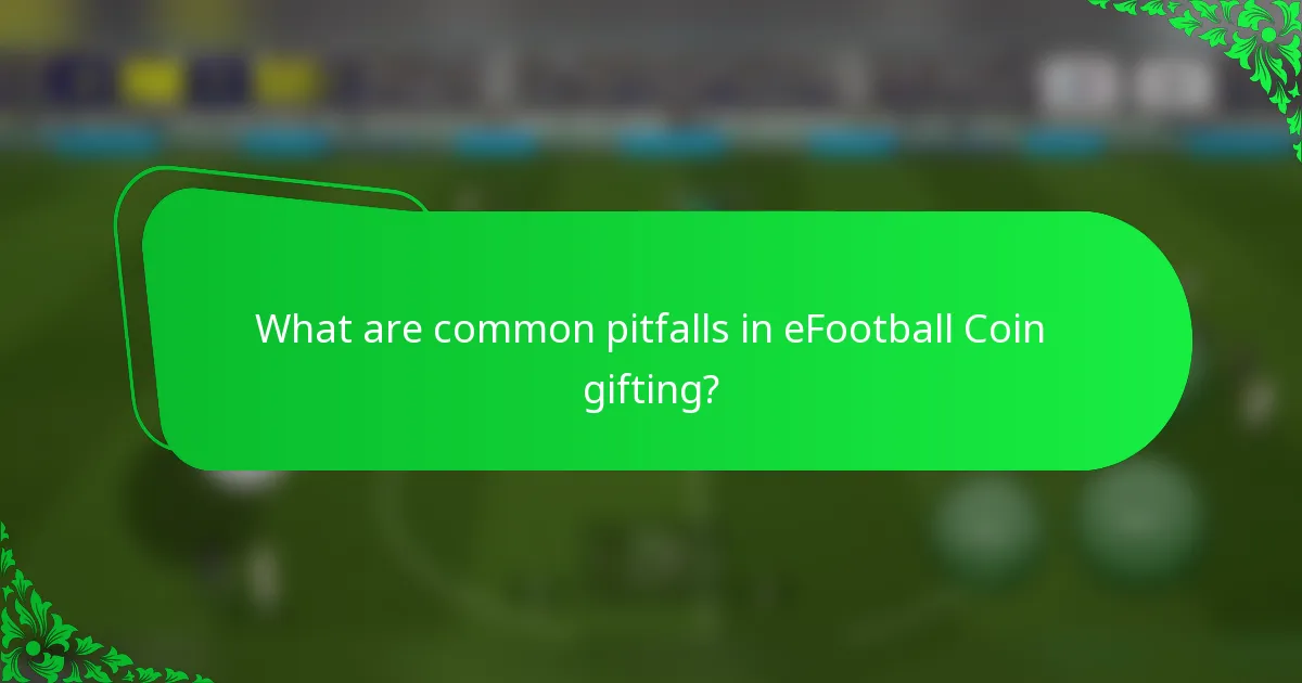 What are common pitfalls in eFootball Coin gifting?