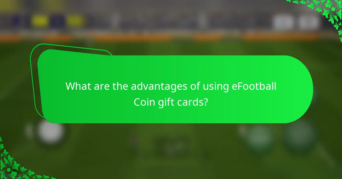 What are the advantages of using eFootball Coin gift cards?