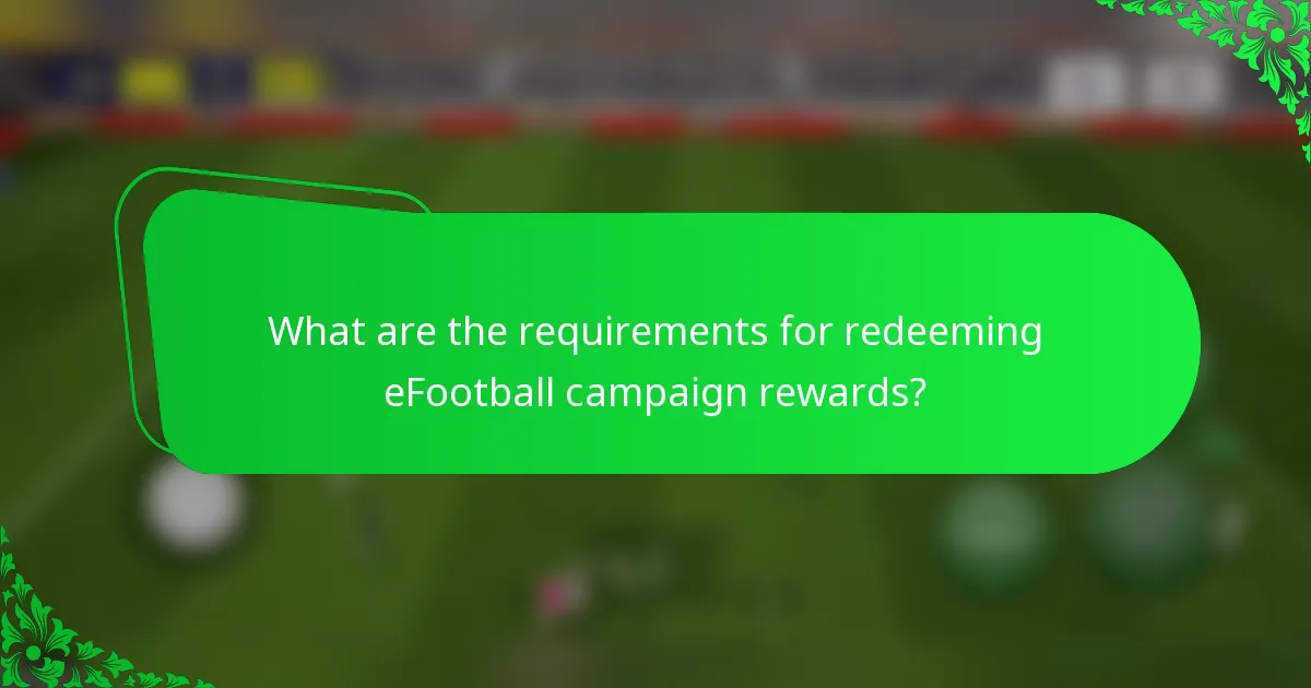 What are the requirements for redeeming eFootball campaign rewards?