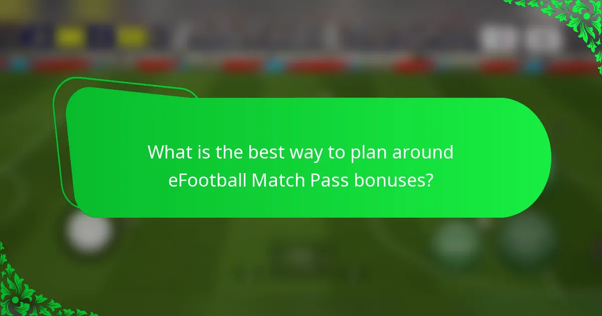 What is the best way to plan around eFootball Match Pass bonuses?
