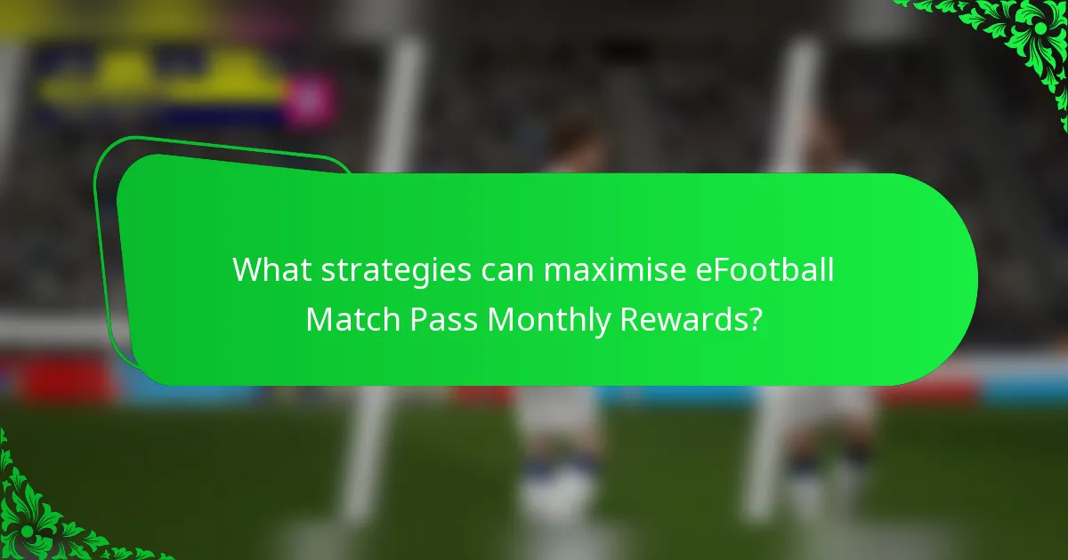 What strategies can maximise eFootball Match Pass Monthly Rewards?