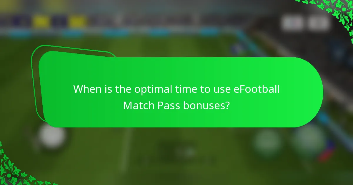 When is the optimal time to use eFootball Match Pass bonuses?