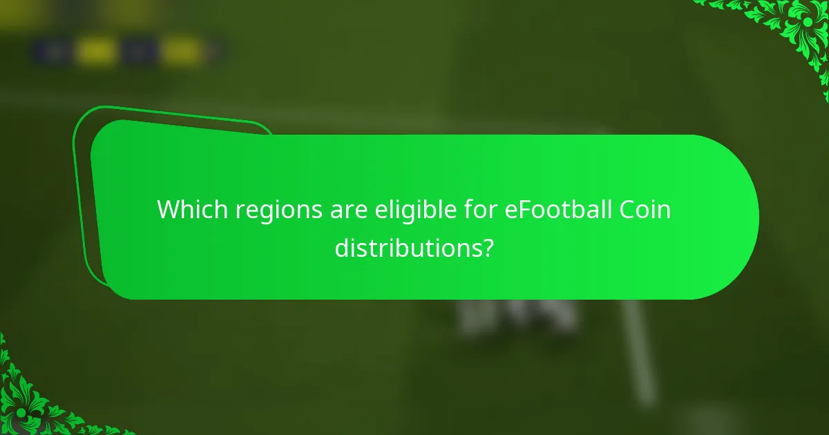 Which regions are eligible for eFootball Coin distributions?