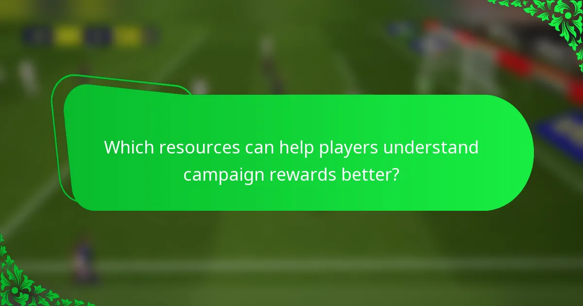 Which resources can help players understand campaign rewards better?